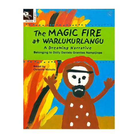 The Magic Fire at Warlukurlangu: A Dreaming Narrative | Paperback